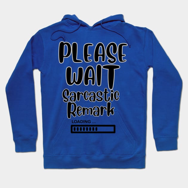 Please Wait Sarcastic Remark Loading Hoodie by sjames90